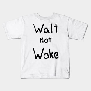 Walt not Woke Kids T-Shirt